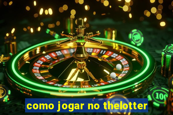 como jogar no thelotter